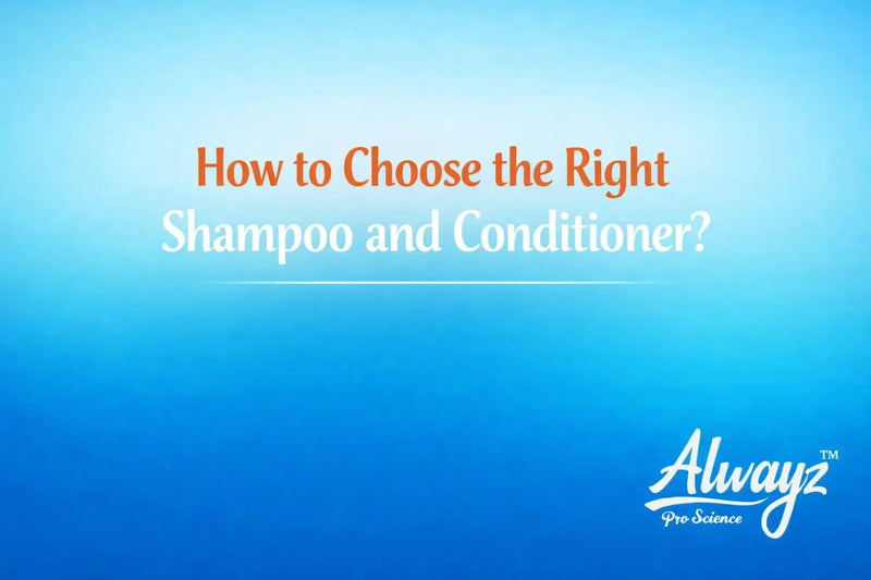 How to Choose the Right Shampoo and Conditioner?