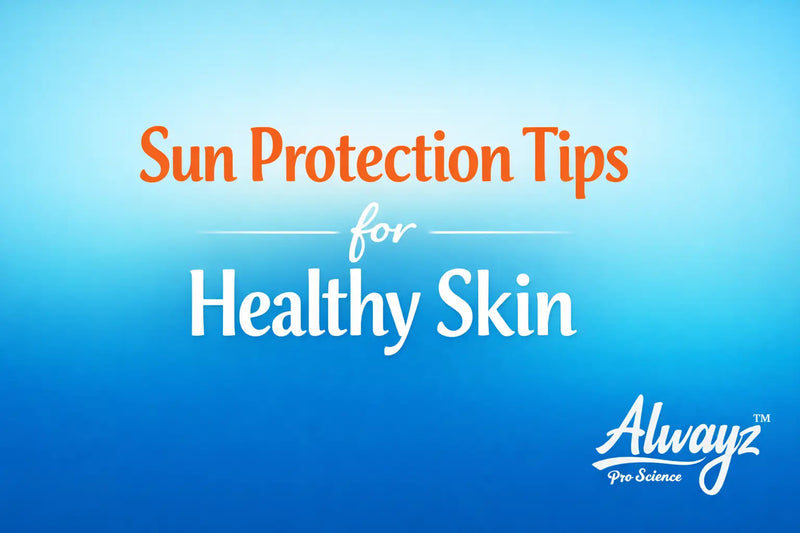 Sun Protection Tips for Healthy Skin
